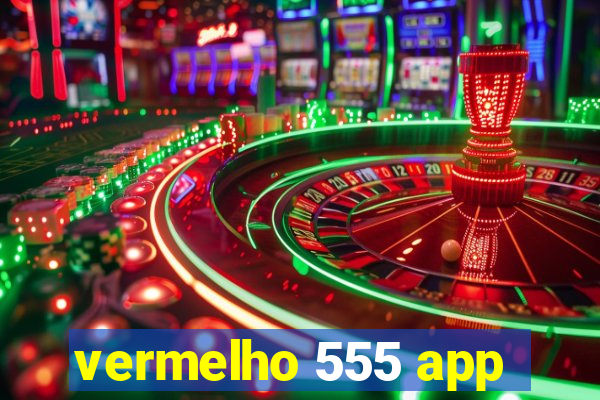 vermelho 555 app