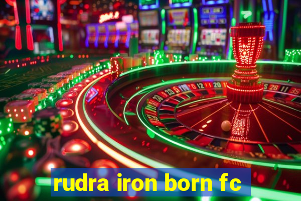 rudra iron born fc