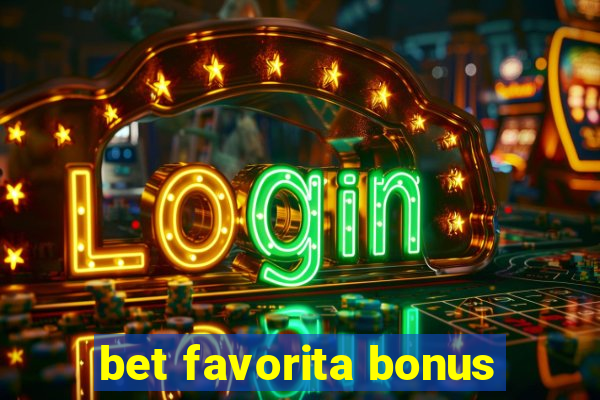 bet favorita bonus