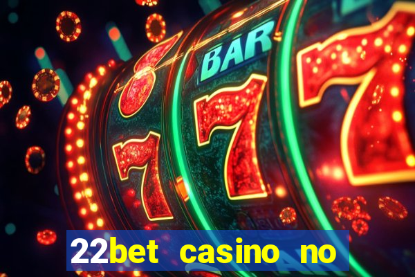 22bet casino no deposit code