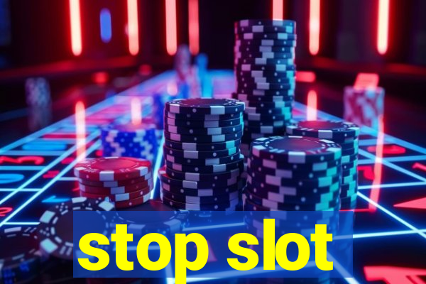 stop slot