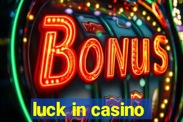 luck in casino