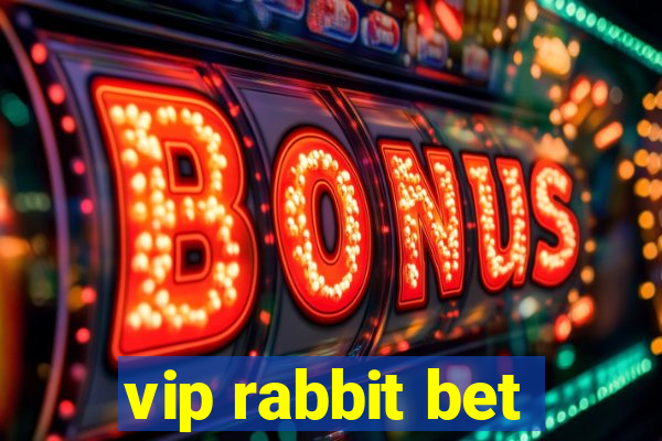 vip rabbit bet