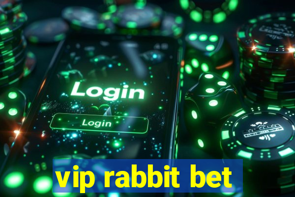 vip rabbit bet