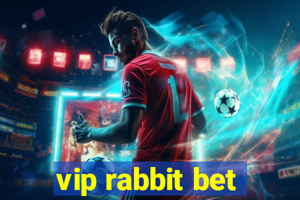 vip rabbit bet