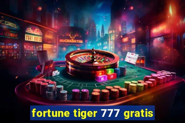 fortune tiger 777 gratis