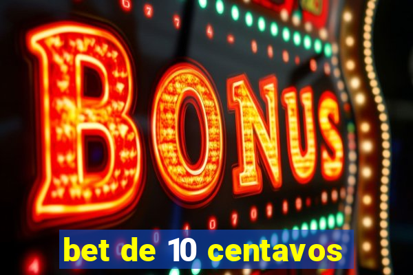 bet de 10 centavos