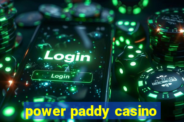 power paddy casino