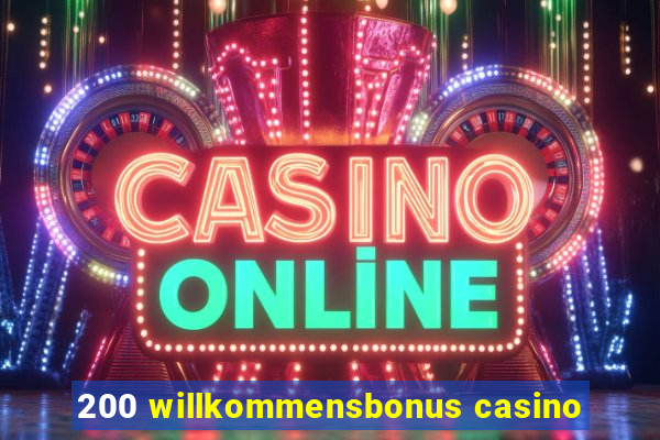 200 willkommensbonus casino