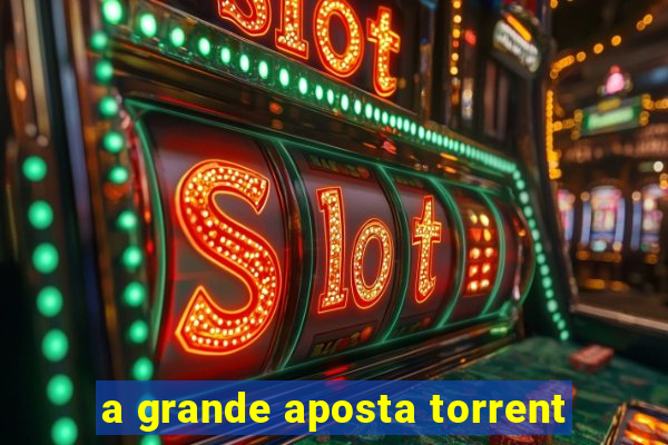 a grande aposta torrent