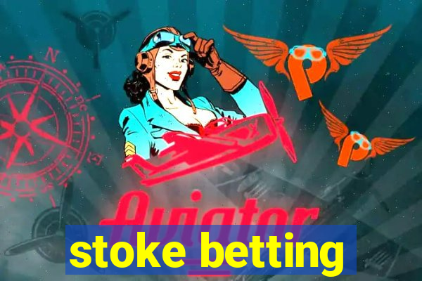 stoke betting