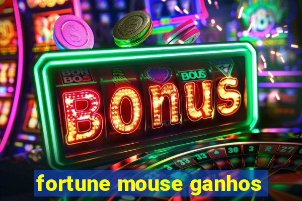 fortune mouse ganhos