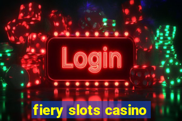 fiery slots casino