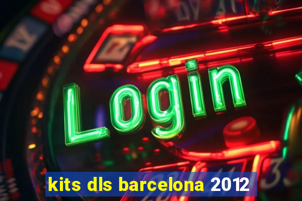 kits dls barcelona 2012