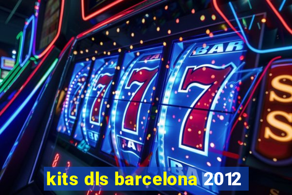 kits dls barcelona 2012