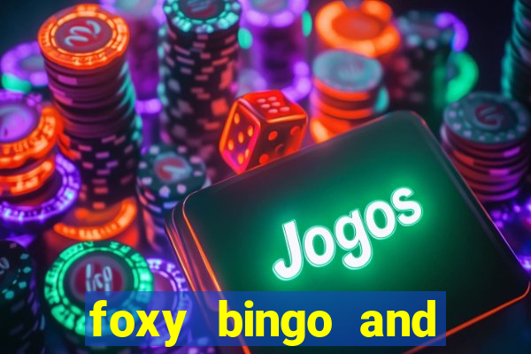 foxy bingo and online casino