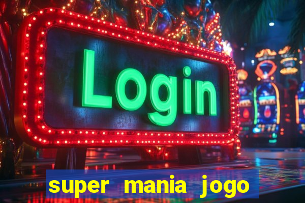 super mania jogo do bicho