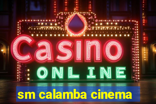 sm calamba cinema