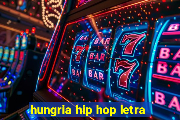 hungria hip hop letra