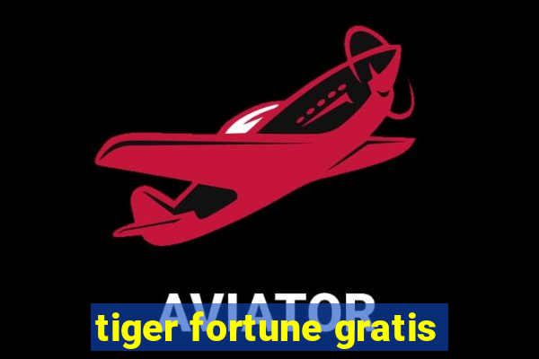 tiger fortune gratis