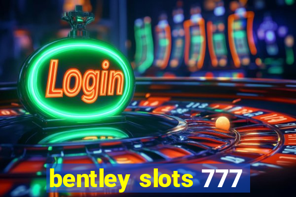 bentley slots 777