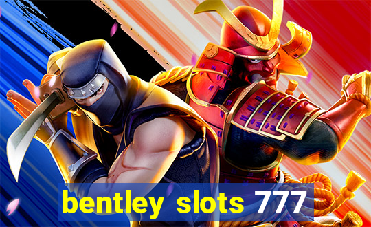 bentley slots 777