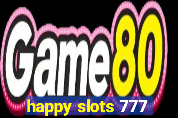 happy slots 777