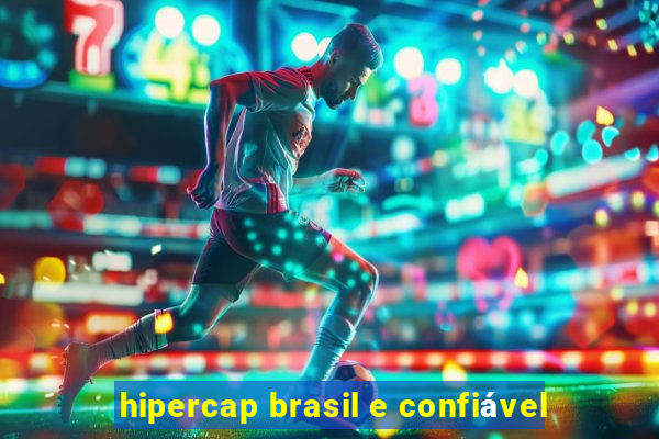 hipercap brasil e confiável