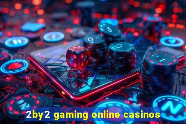 2by2 gaming online casinos