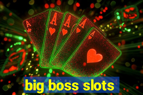 big boss slots