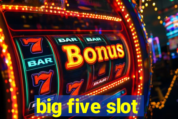 big five slot