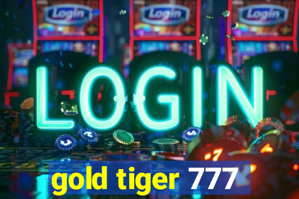 gold tiger 777