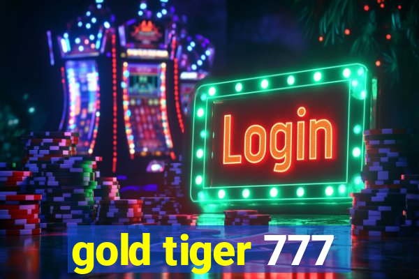 gold tiger 777