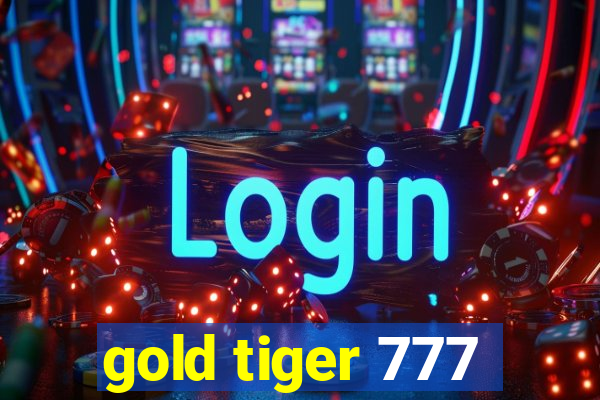 gold tiger 777