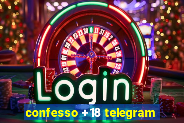 confesso +18 telegram