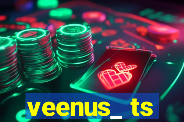 veenus_ ts