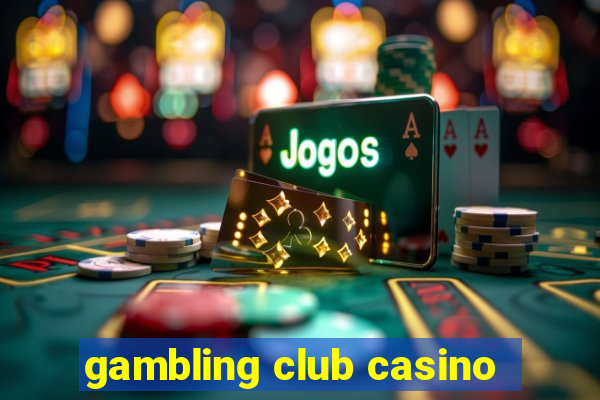 gambling club casino