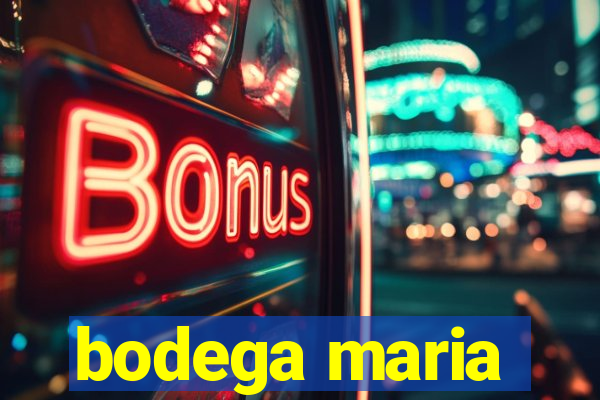 bodega maria