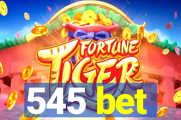 545 bet