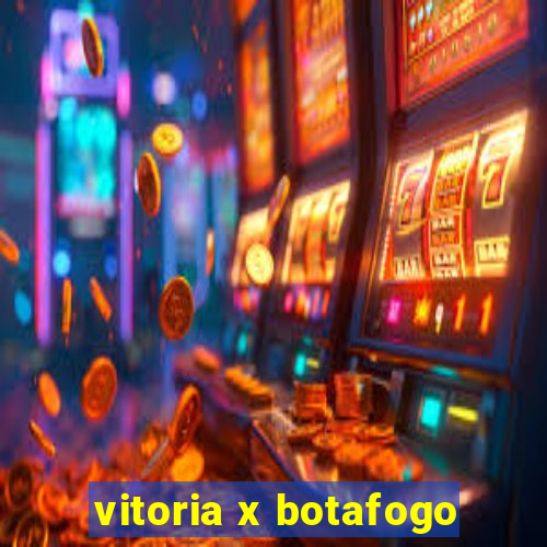 vitoria x botafogo