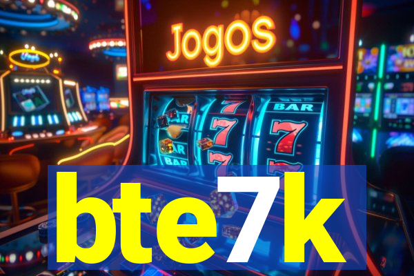 bte7k