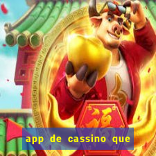 app de cassino que ganha dinheiro real