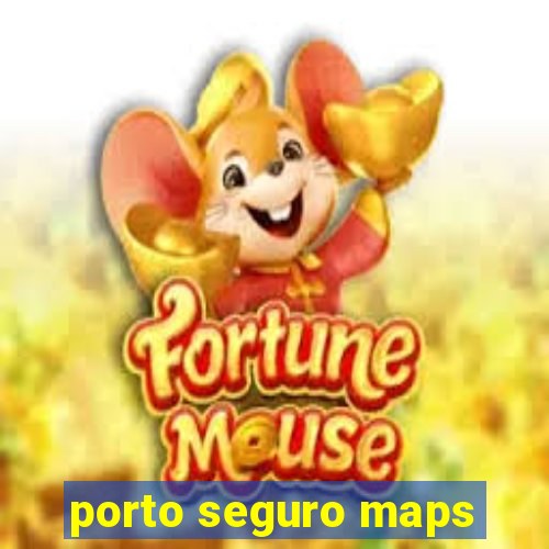 porto seguro maps