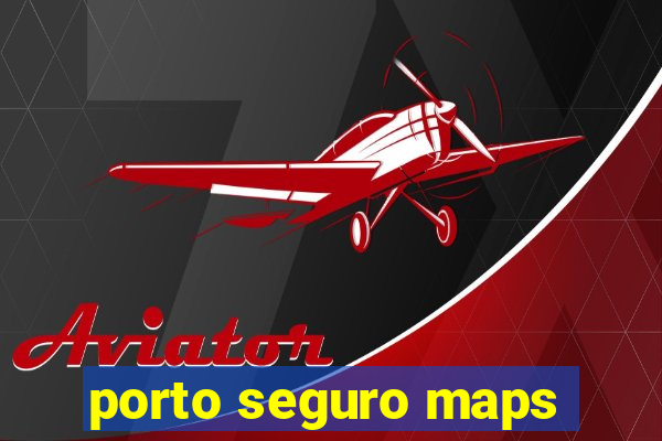 porto seguro maps