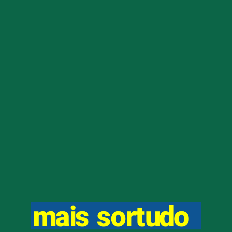 mais sortudo