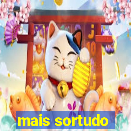 mais sortudo