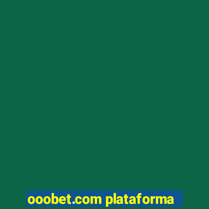 ooobet.com plataforma