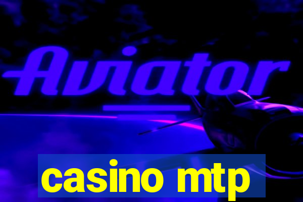 casino mtp