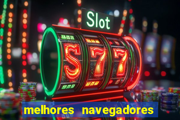 melhores navegadores para jogos