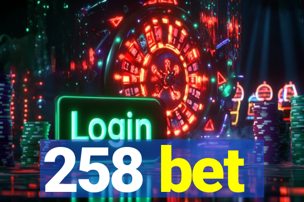 258 bet